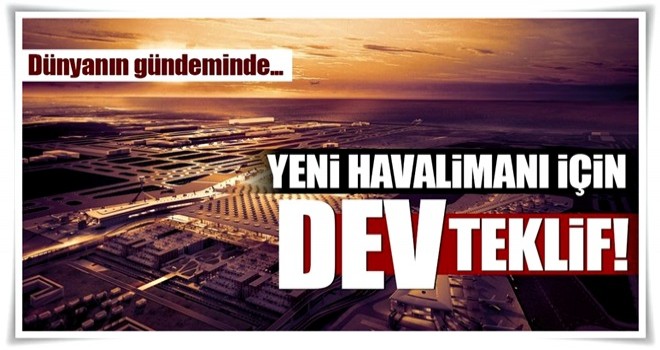 Hollandalı şirketten İstanbul Yeni havalimanı için teklif