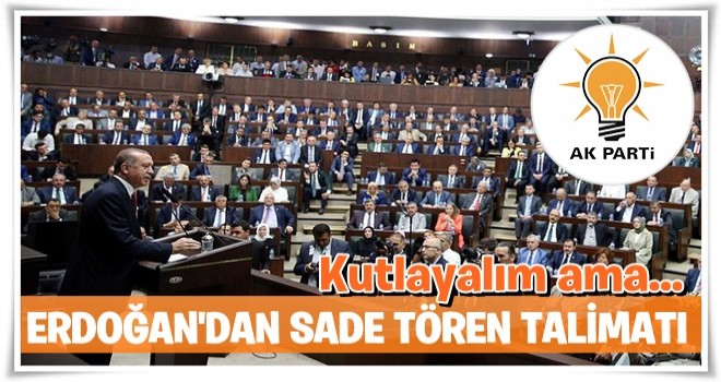 Erdoğan’dan sade tören talimatı