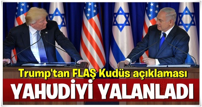 Trump'tan flaş Kudüs açıklaması: Farklı senaryolar üzerine konuşuyoruz