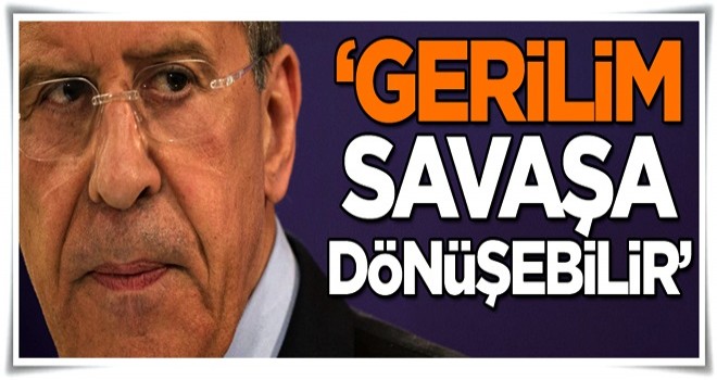 Rusya: Gerilim savaşa dönüşebilir