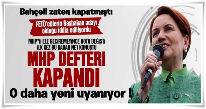 Meral Akşener: Benim için MHP defteri kapandı