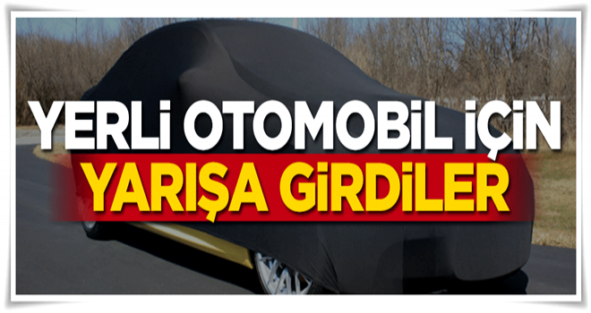 Yerli otomobil için yarışa girdiler