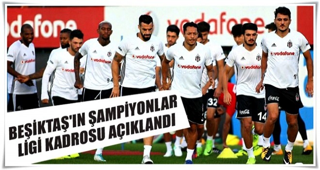 Beşiktaş'ın Şampiyonlar Ligi kadrosu açıklandı