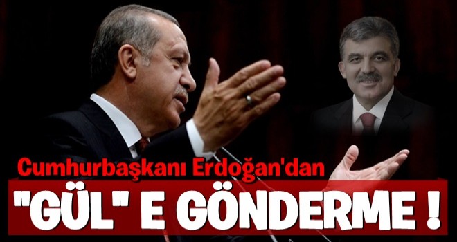 Cumhurbaşkanı Erdoğan’dan Abdullah Gül’e üstü kapalı gönderme