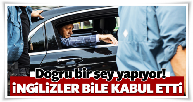 İngilizler bile kabul etti! Doğru bir şey yapıyor