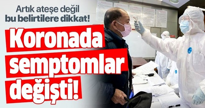 Koronavirüsün belirtileri değişti! İşte yeni belirtiler