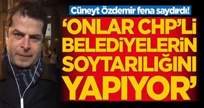 Cüneyt Özdemir fena saydırdı! 'Onlar CHP'li belediyelerin soytarılığını yapıyor'