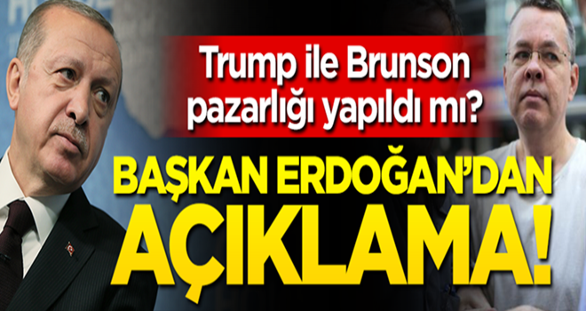 Brunson pazarlığı iddialarına Başkan Erdoğan noktayı koydu!