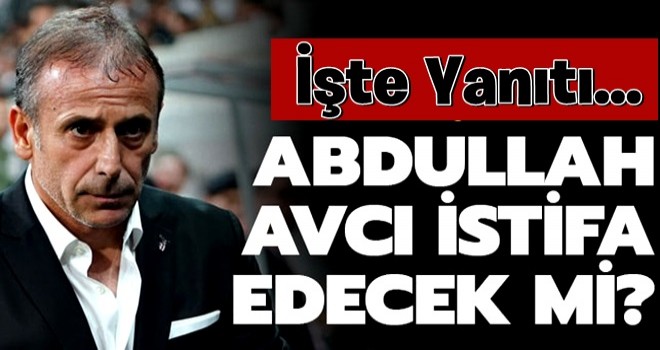 Abdullah Avcı yeni yönetimin önünü açmak için istifa edecek