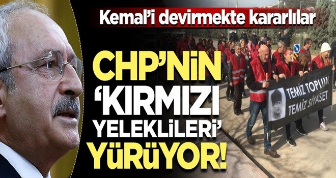 CHP'nin 'Kırmızı yeleklileri' Kılıçdaroğlu'nu devirmekte kararlı