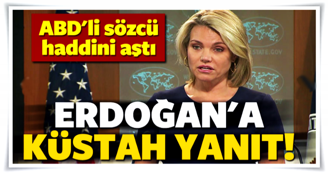 ABD Dışişleri'nden Erdoğan'a küstah yanıt