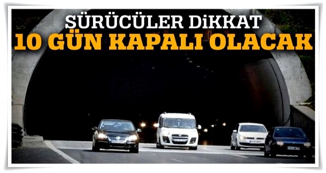 Bolu Dağı Tüneli'nin Ankara yönü 10 gün kapanıyor