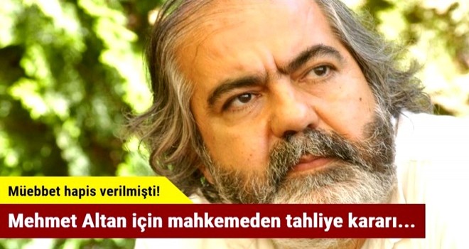 Mehmet Altan için mahkemeden tahliye kararı...