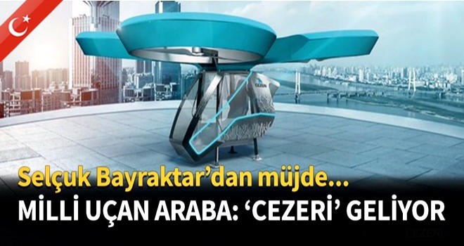 Milli Uçan Araba: Cezeri geliyor...