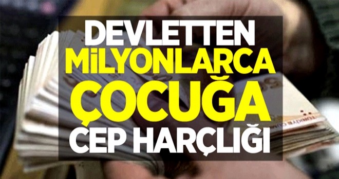 2.4 milyon çocuğa cep harçlığı .