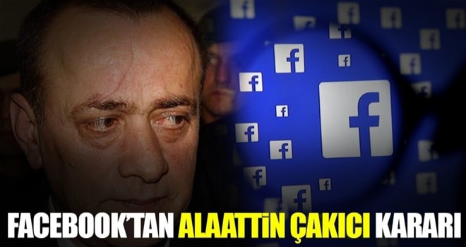 Facebook'tan Alaattin Çakıcı kararı!