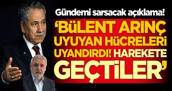 Gündemi sarsacak açıklama! 'Bülent Arınç uyuyan hücreleri uyandırdı! Harekete geçtiler'