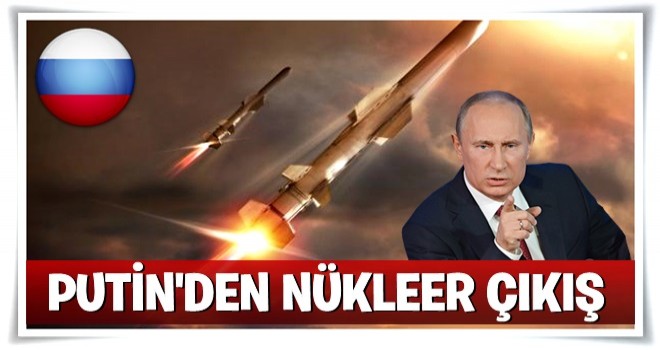 Putin’den nükleer çıkış!