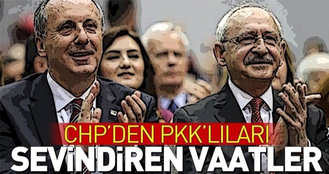 CHP'den PKK'lıları sevindiren vaatler .