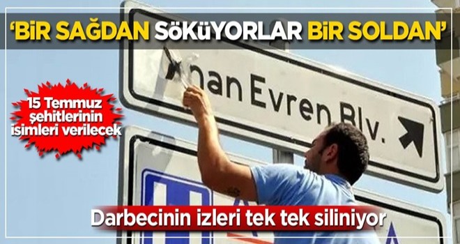 Darbeci katil Kenan Evren'in ismi her yerden kaldırılıyor