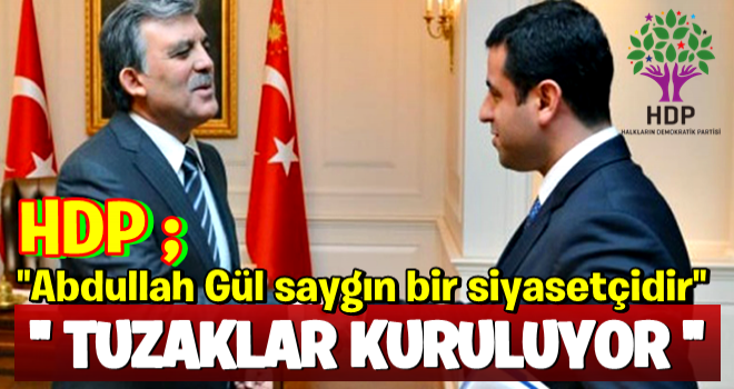 HDP'den çok konuşulacak Abdullah Gül yorumu!