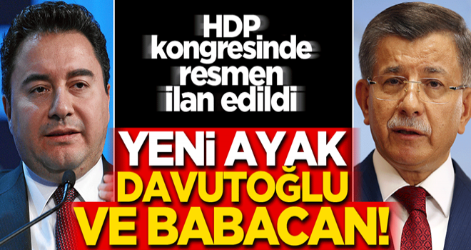 HDP kongresinde resmen ilan edildi... Yeni ayak Davutoğlu ve Babacan!