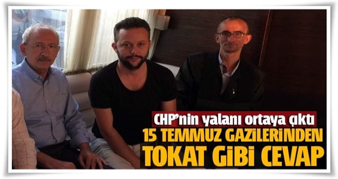 15 Temmuz gazileri CHP'yi yalanladı