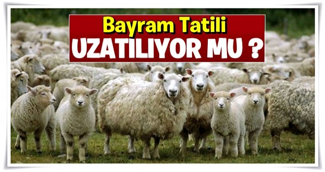 Bayram tatili uzatılıyor mu? Hareketlilik başladı