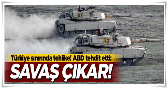 Sınırda büyük tehlike! ABD: Savaş çıkar...