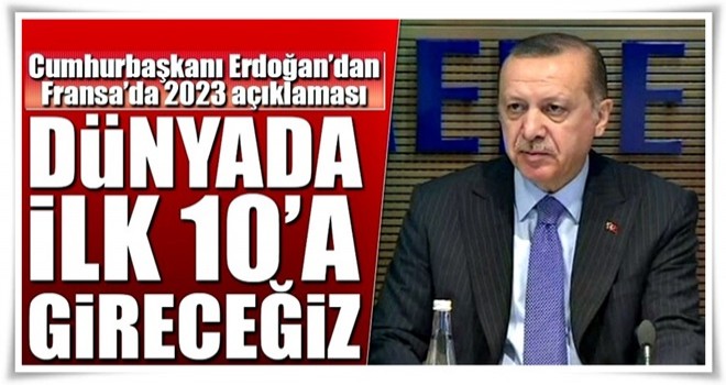 Cumhurbaşkanı Erdoğan: 2023'te dünyanın ilk 10 ekonomisi arasına gireceğiz