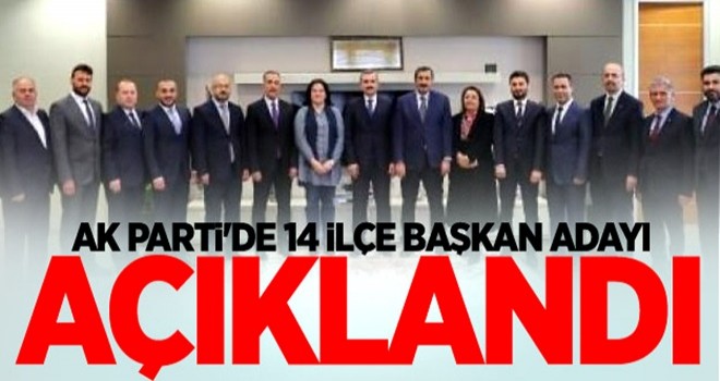 AK Parti'de 14 ilçe başkan adayı açıklandı