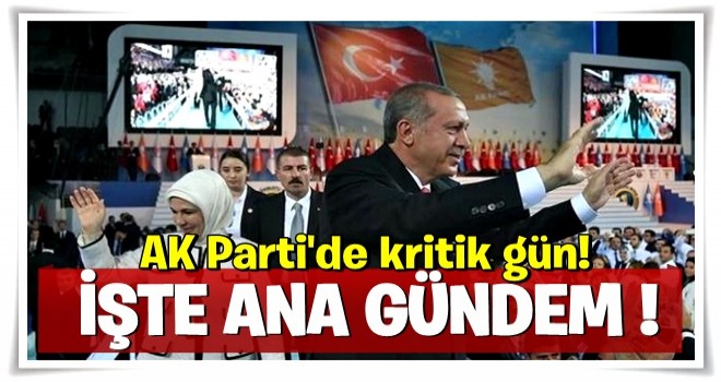 AK Parti'de kritik gün! İşte ana gündem