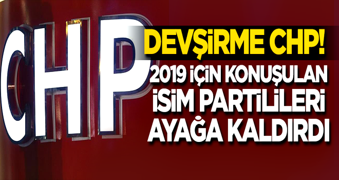 Devşirme CHP! Son isim partilileri ayağa kaldırdı