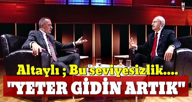 Fatih Altaylı'dan Kılıçdaroğlu'na: Bu seviyesizlik sizin eseriniz