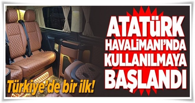 Atatürk Havalimanı'nda bir ilk! Bugün kullanıma açıldı... .