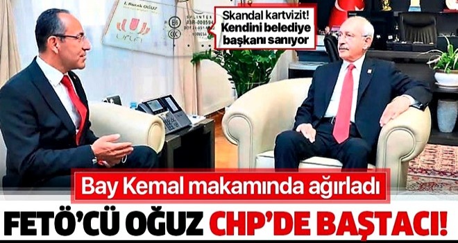 FETÖ’cü Burak Oğuz, CHP Genel Başkanı Kemal Kılıçdaroğlu'nu ziyaret etti