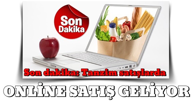 Son dakika: Tanzim satışlarda online dönem .