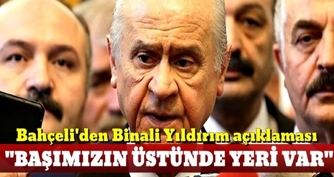 Bahçeli'den Binali Yıldırım açıklaması!