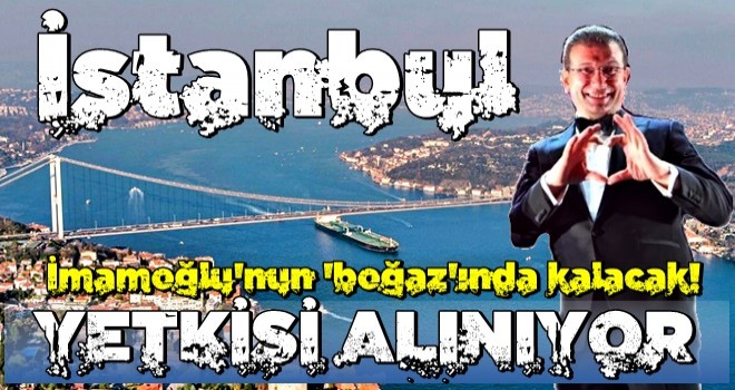 Ekrem İmamoğlu'nun o yetkisi alınıyor! Kanun teklifi hazırlandı