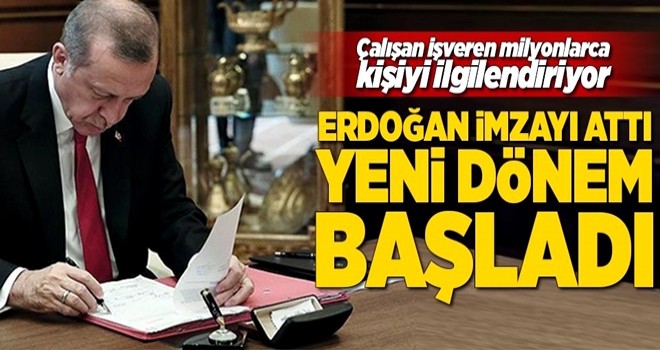 Erdoğan imzayı attı yeni dönem başladı .