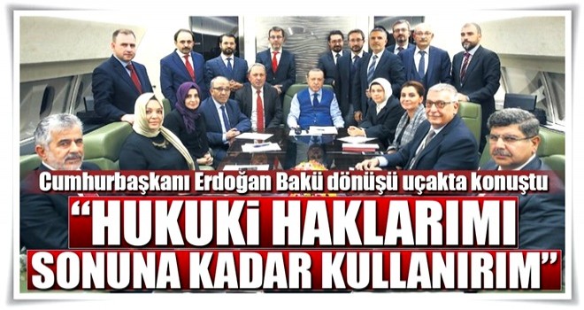 Hukuki haklarımı sonuna kadar kullanırı