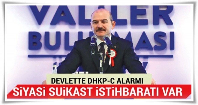 Siyasi suikast istihbaratı var