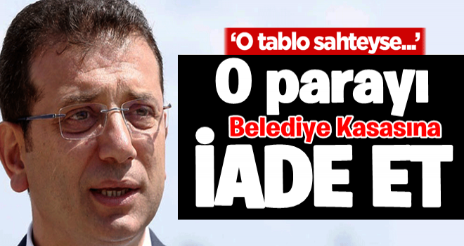 İBB Başkanı İmamoğlu'na çağrı: O tablo sahteyse...