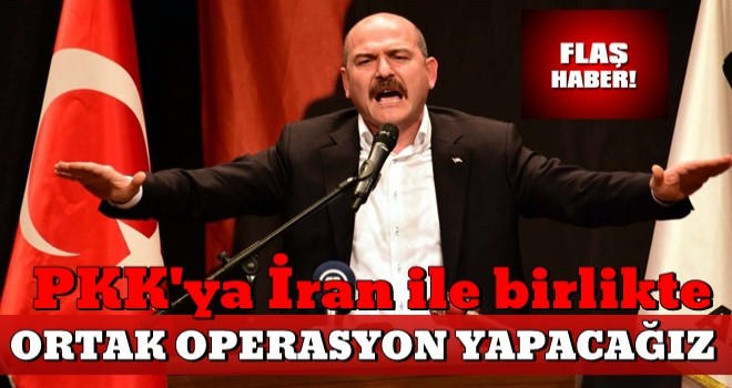 Bakan Soylu: İran ile PKK'ya karşı ortak operasyon yapacağız