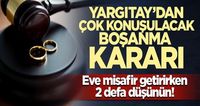 Eve habersiz erkek misafir getirmek boşanma sebebi sayıldı