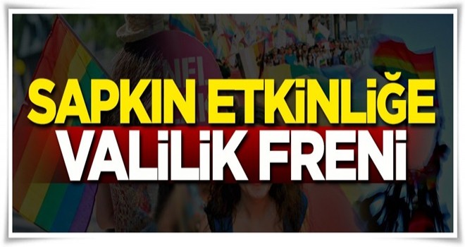 Sapkınlara fren! Valilik yasakladı...