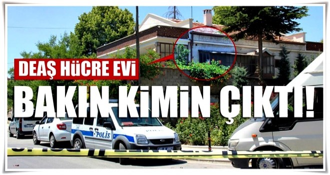 DEAŞ'ın hücre evi bakın kimin çıktı!