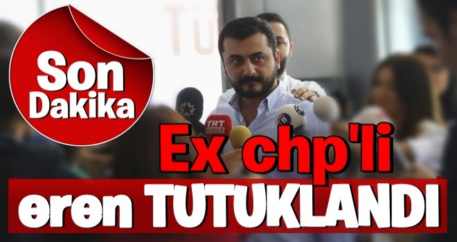 CHP'li Eren Erdem tutuklandı