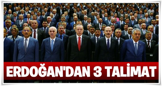 Erdoğan’dan 3 talimat