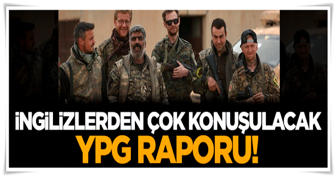 İngilizlerden çok konuşulacak YPG raporu!